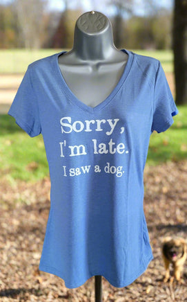 Woman's Tee shirt 'Sorry I'm Late, I saw a Dog'