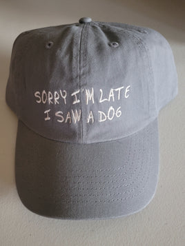 Hat, gray Denim Baseball Cap 'Sorry I'm Late I saw a Dog'