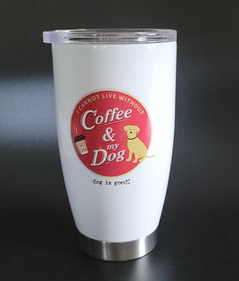 Tumbler Cup 12 Ounce "I Cannot Live Without Coffee and My Dog"
