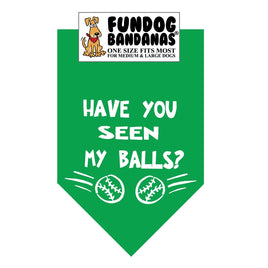 Bandana for Dogs "Have You Seen My Balls?"