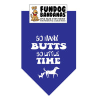 Bandana for Dogs "So Many Butts, So Little Time"