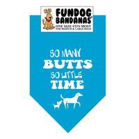 Bandana for Dogs "So Many Butts, So Little Time"