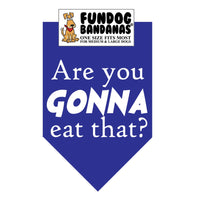 Bandana for Dogs "Are You Gonna Eat That?"