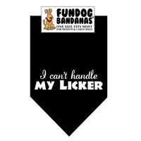 Bandana for Dogs "I Can't Handle My Licker"