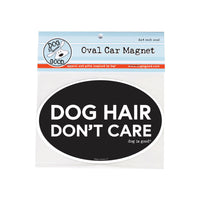 Car Magnet that says Dog Hair Don't Care