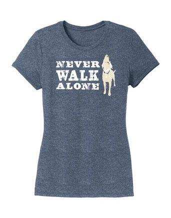 Ladies blue Tee shirt by Dog is Good that says Never walk alone