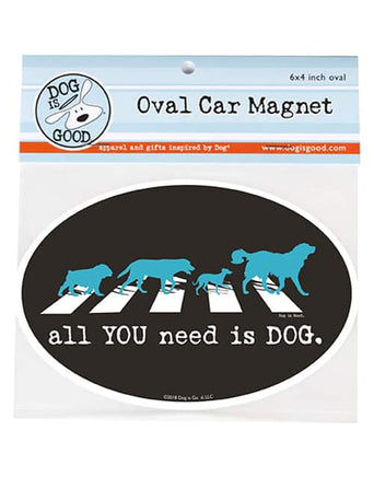 Car Magnet that says All You Need is Dog