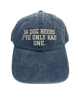 Baseball cap "In dog beers I've only had one"