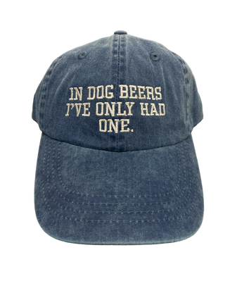 Baseball cap "In dog beers I've only had one"