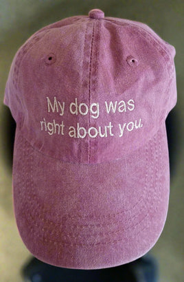 Hat baseball cap Pink 'My dog was right about you'