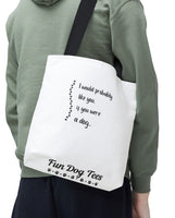 Canvas Tote Bag "I Would Probably Like You..."