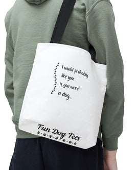 Canvas Tote Bag "I Would Probably Like You..."