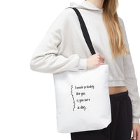 Canvas Tote Bag "I Would Probably Like You..."