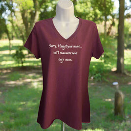 Women Tee Shirt Burgundy 'Sorry I Forgot Your name, But I Remember Your Dogs Name