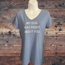 Tee-Shirt, Womans, Short Sleeve, V neck, Blue, 'My Dog Was Right About You.'